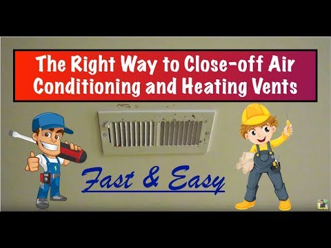 The Proper Way to Close-off Air Conditioning and Heating Vents